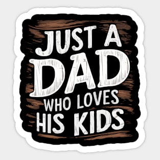 Father's Day gift for dad Just a dad who loves his kids Sticker